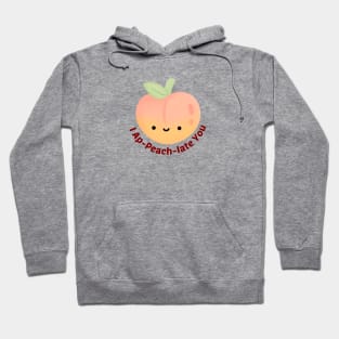 I Ap-Peach-Iate You - Peach Pun Hoodie